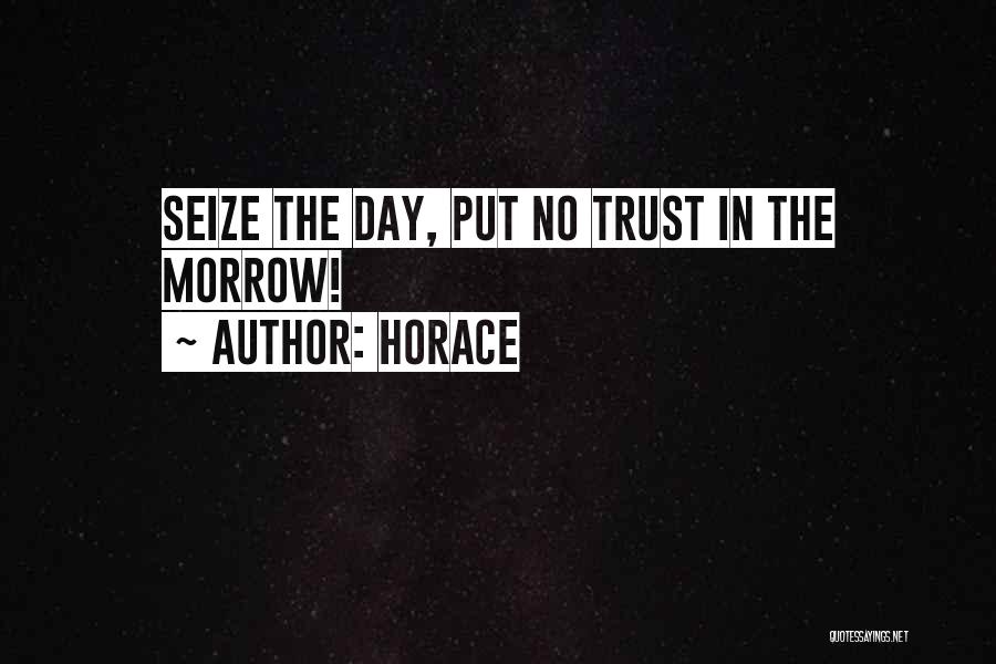 Horace Quotes: Seize The Day, Put No Trust In The Morrow!