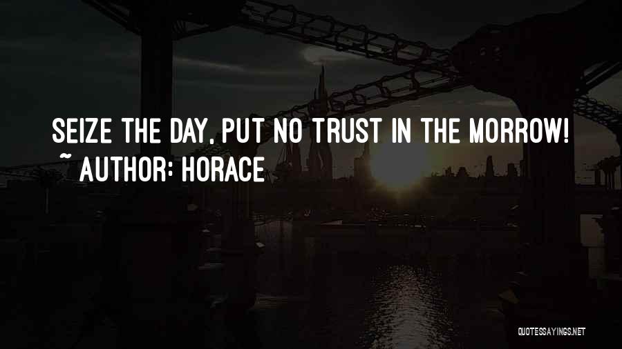 Horace Quotes: Seize The Day, Put No Trust In The Morrow!