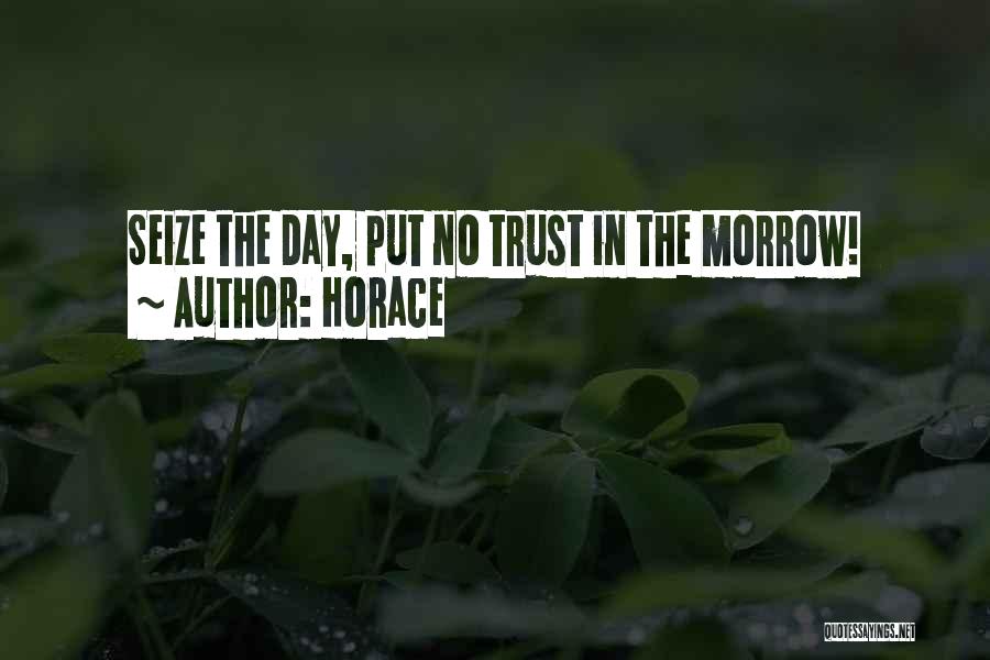 Horace Quotes: Seize The Day, Put No Trust In The Morrow!