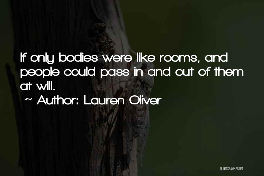 Lauren Oliver Quotes: If Only Bodies Were Like Rooms, And People Could Pass In And Out Of Them At Will.