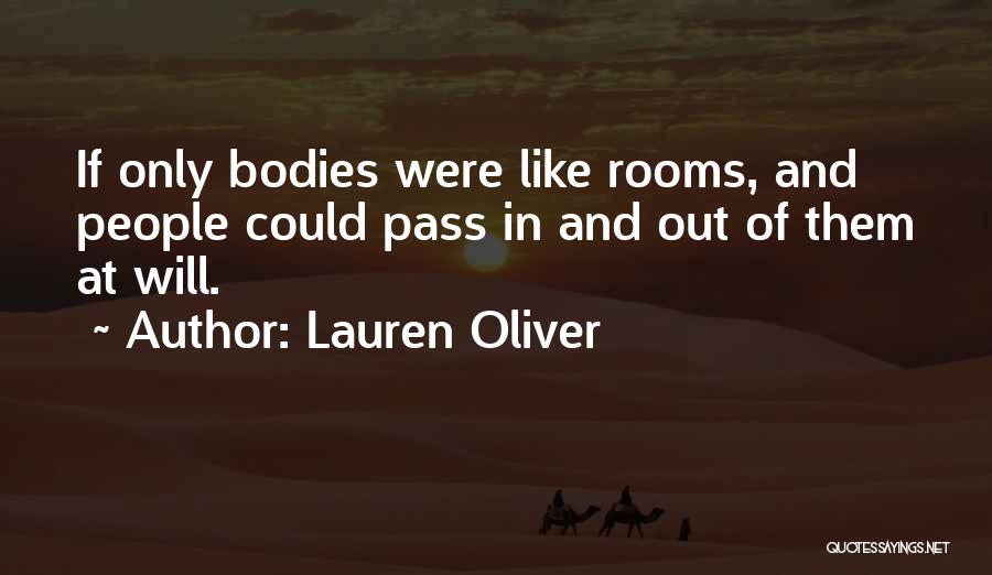 Lauren Oliver Quotes: If Only Bodies Were Like Rooms, And People Could Pass In And Out Of Them At Will.