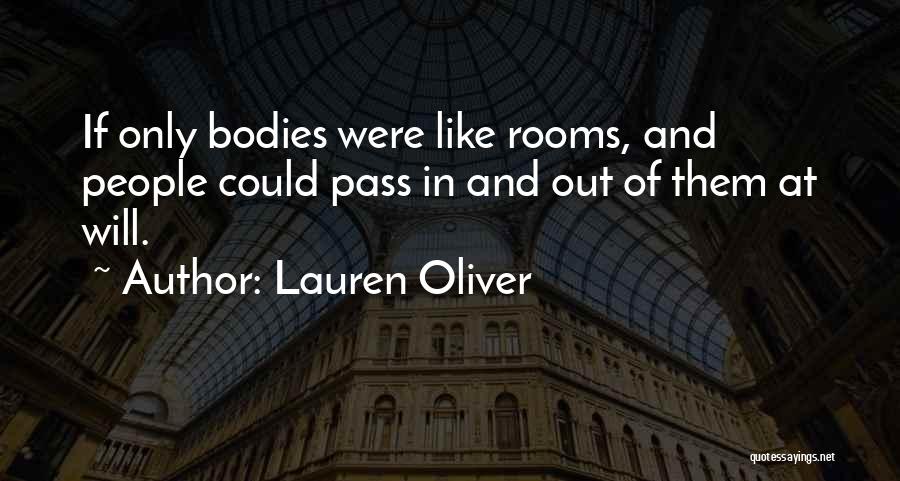 Lauren Oliver Quotes: If Only Bodies Were Like Rooms, And People Could Pass In And Out Of Them At Will.
