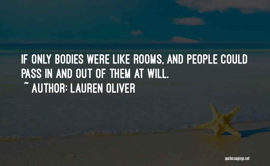 Lauren Oliver Quotes: If Only Bodies Were Like Rooms, And People Could Pass In And Out Of Them At Will.