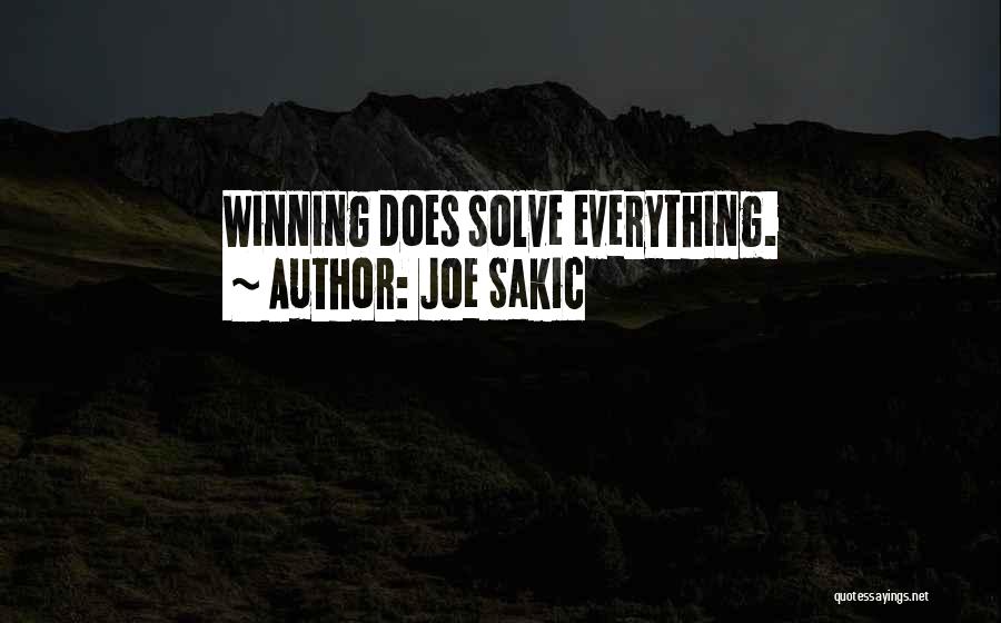 Joe Sakic Quotes: Winning Does Solve Everything.