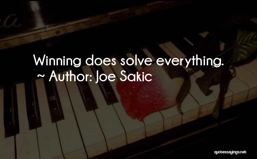 Joe Sakic Quotes: Winning Does Solve Everything.