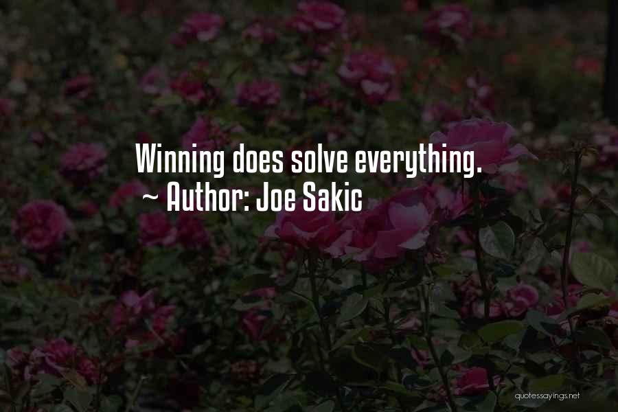 Joe Sakic Quotes: Winning Does Solve Everything.