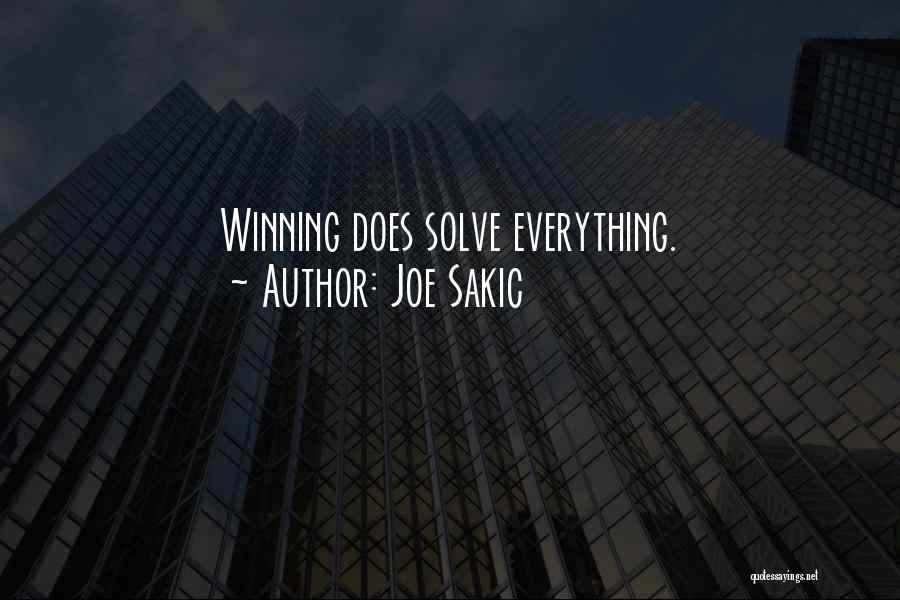 Joe Sakic Quotes: Winning Does Solve Everything.