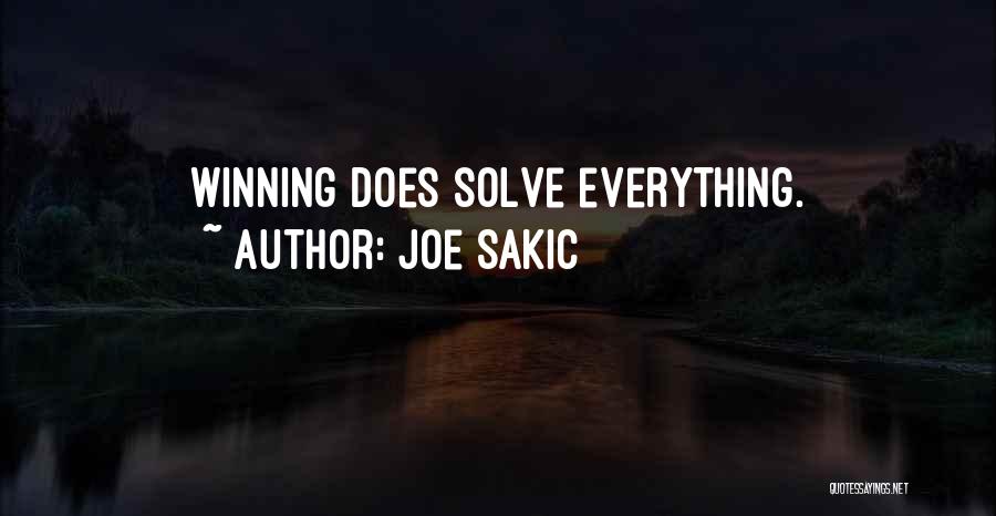 Joe Sakic Quotes: Winning Does Solve Everything.