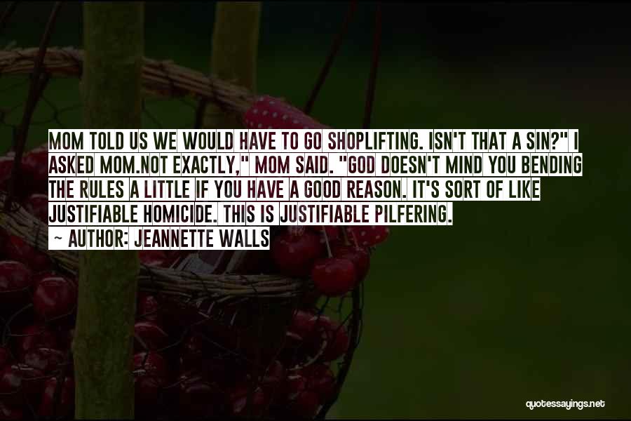 Jeannette Walls Quotes: Mom Told Us We Would Have To Go Shoplifting. Isn't That A Sin? I Asked Mom.not Exactly, Mom Said. God