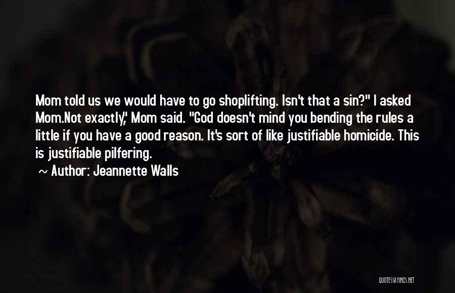 Jeannette Walls Quotes: Mom Told Us We Would Have To Go Shoplifting. Isn't That A Sin? I Asked Mom.not Exactly, Mom Said. God