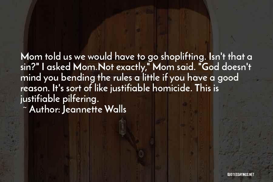 Jeannette Walls Quotes: Mom Told Us We Would Have To Go Shoplifting. Isn't That A Sin? I Asked Mom.not Exactly, Mom Said. God