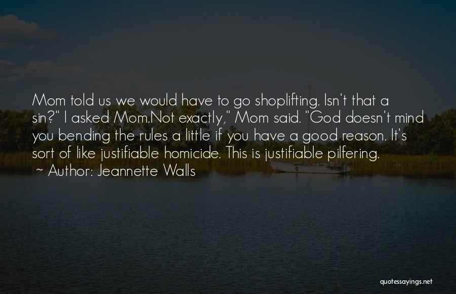 Jeannette Walls Quotes: Mom Told Us We Would Have To Go Shoplifting. Isn't That A Sin? I Asked Mom.not Exactly, Mom Said. God