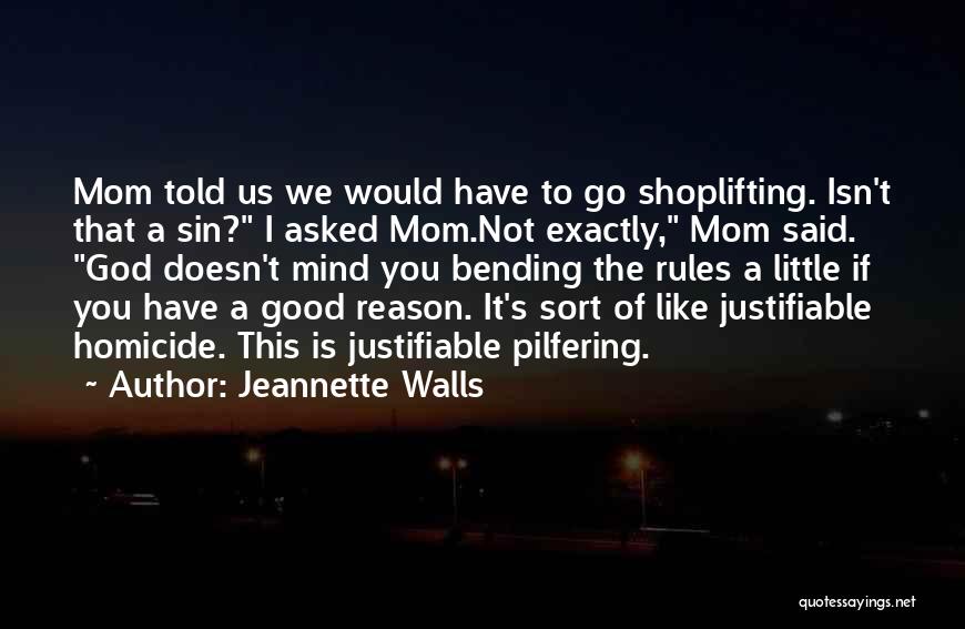 Jeannette Walls Quotes: Mom Told Us We Would Have To Go Shoplifting. Isn't That A Sin? I Asked Mom.not Exactly, Mom Said. God