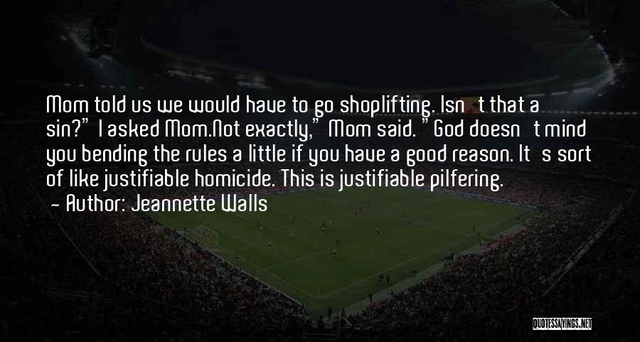 Jeannette Walls Quotes: Mom Told Us We Would Have To Go Shoplifting. Isn't That A Sin? I Asked Mom.not Exactly, Mom Said. God