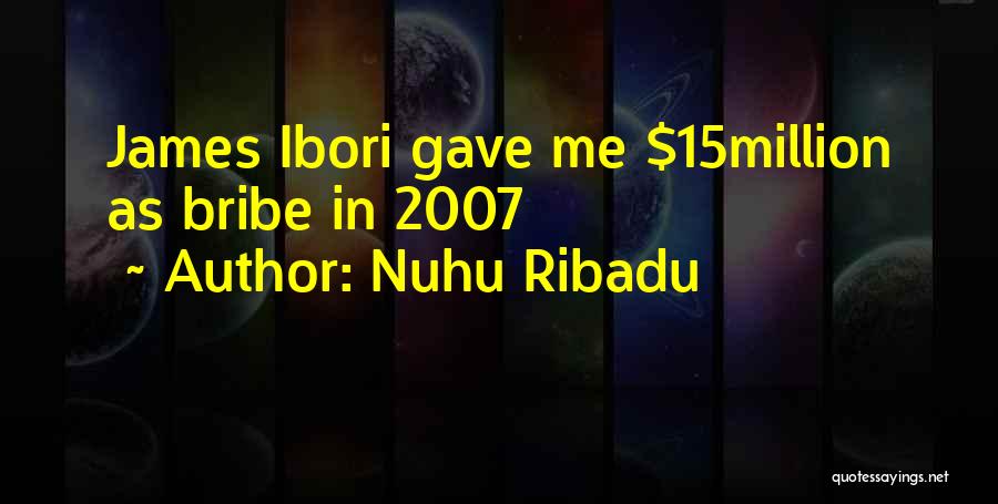 Nuhu Ribadu Quotes: James Ibori Gave Me $15million As Bribe In 2007