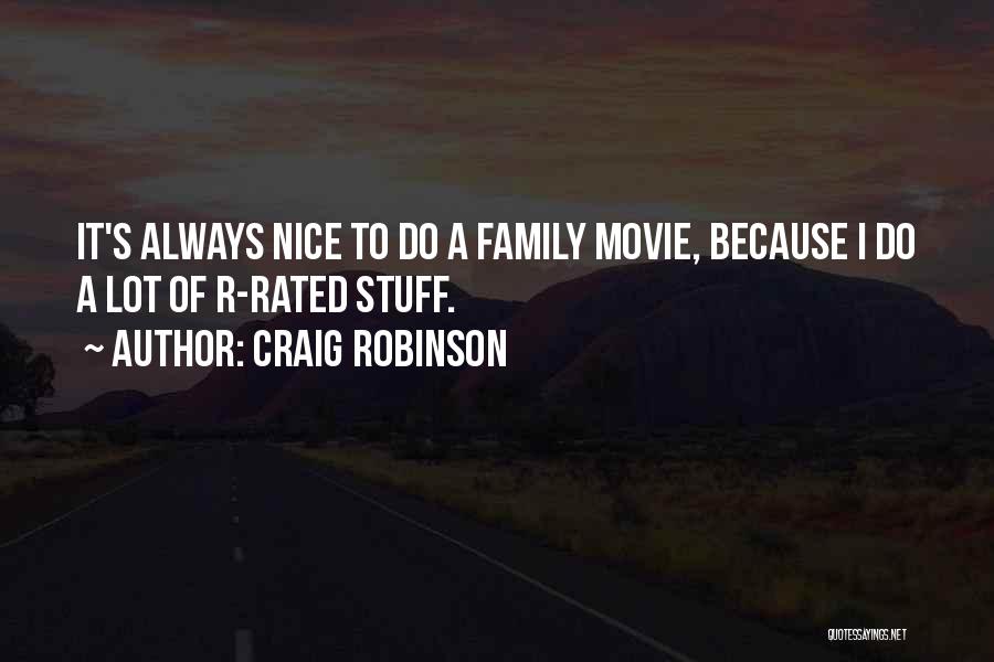 Craig Robinson Quotes: It's Always Nice To Do A Family Movie, Because I Do A Lot Of R-rated Stuff.