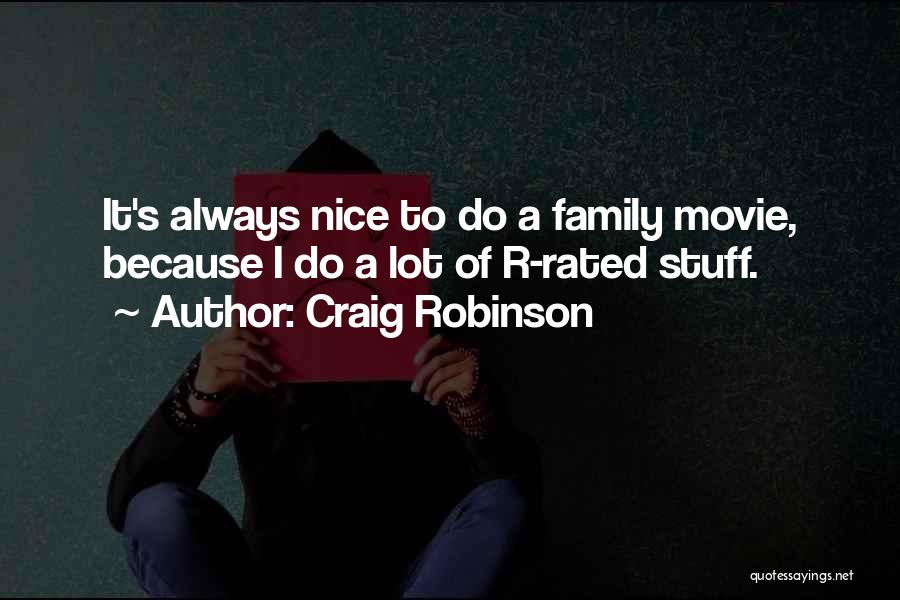 Craig Robinson Quotes: It's Always Nice To Do A Family Movie, Because I Do A Lot Of R-rated Stuff.