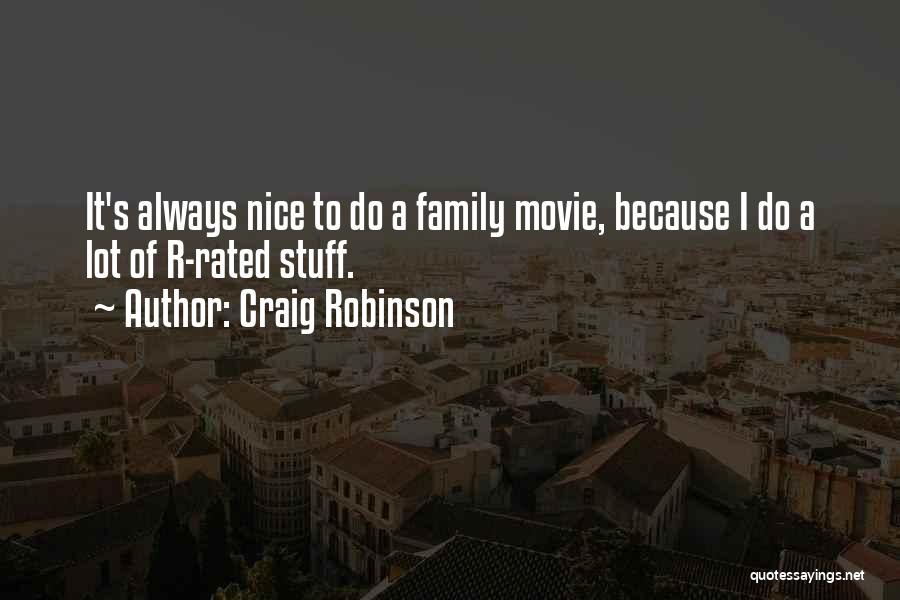 Craig Robinson Quotes: It's Always Nice To Do A Family Movie, Because I Do A Lot Of R-rated Stuff.