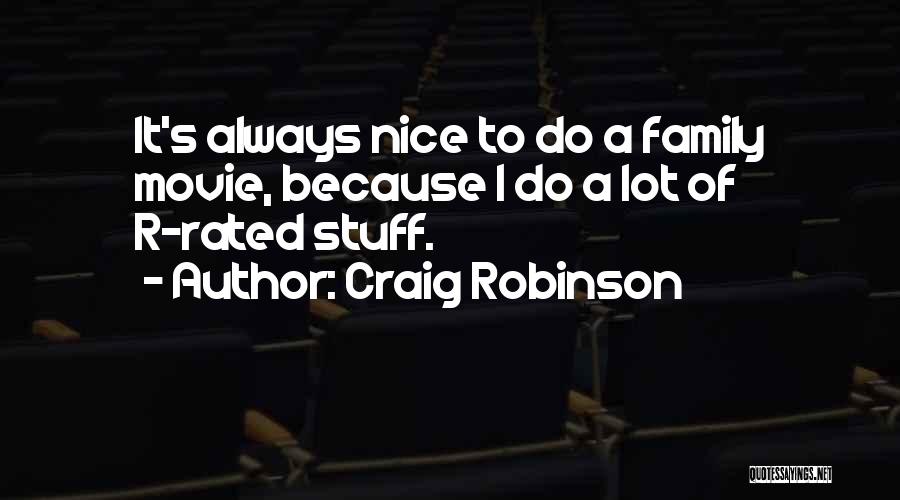 Craig Robinson Quotes: It's Always Nice To Do A Family Movie, Because I Do A Lot Of R-rated Stuff.