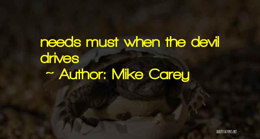 Mike Carey Quotes: Needs Must When The Devil Drives