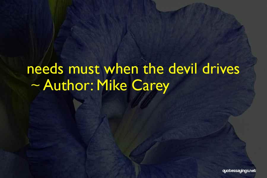 Mike Carey Quotes: Needs Must When The Devil Drives