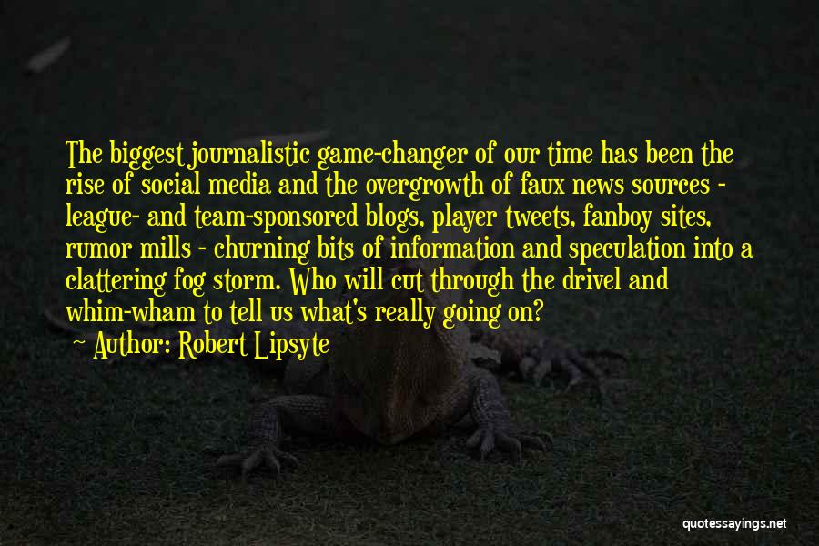 Robert Lipsyte Quotes: The Biggest Journalistic Game-changer Of Our Time Has Been The Rise Of Social Media And The Overgrowth Of Faux News