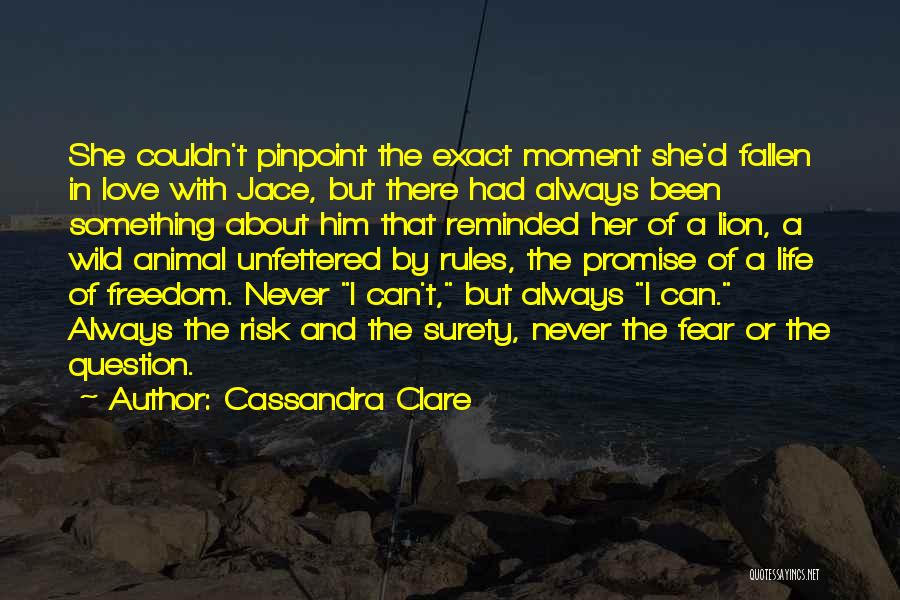 Cassandra Clare Quotes: She Couldn't Pinpoint The Exact Moment She'd Fallen In Love With Jace, But There Had Always Been Something About Him