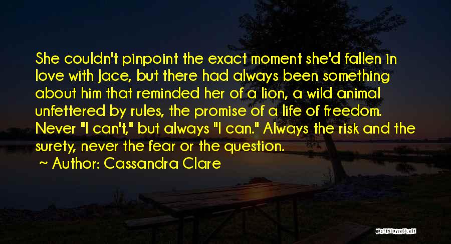 Cassandra Clare Quotes: She Couldn't Pinpoint The Exact Moment She'd Fallen In Love With Jace, But There Had Always Been Something About Him