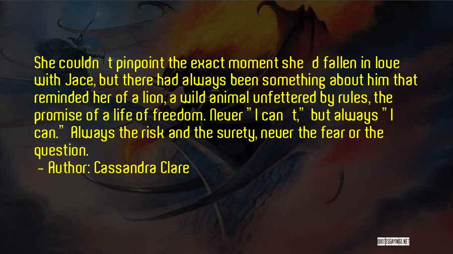 Cassandra Clare Quotes: She Couldn't Pinpoint The Exact Moment She'd Fallen In Love With Jace, But There Had Always Been Something About Him