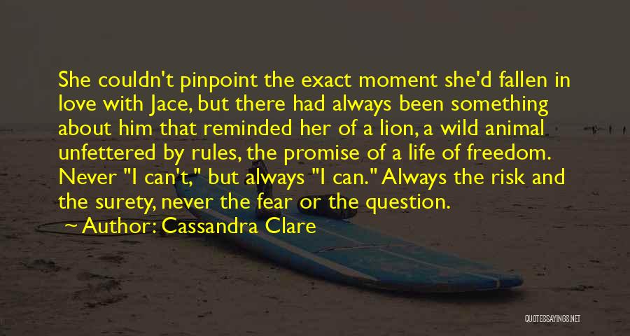 Cassandra Clare Quotes: She Couldn't Pinpoint The Exact Moment She'd Fallen In Love With Jace, But There Had Always Been Something About Him