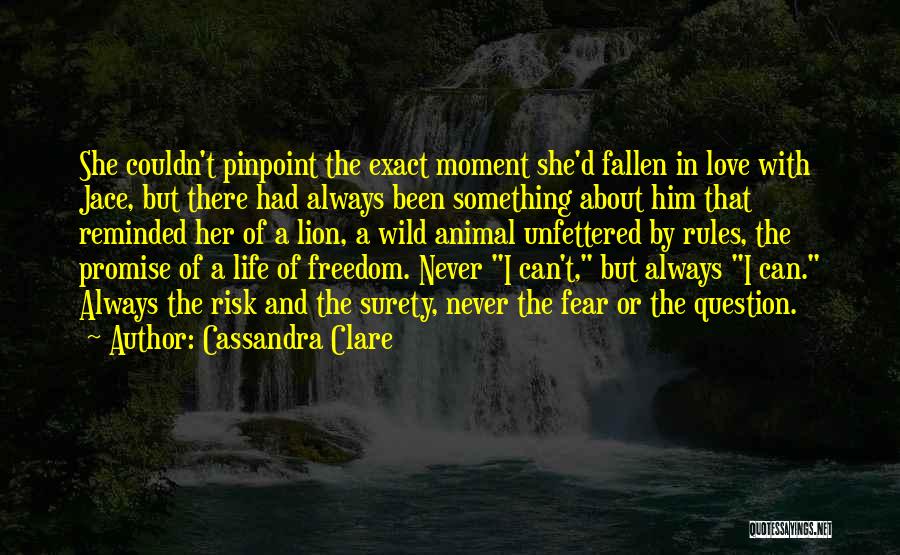 Cassandra Clare Quotes: She Couldn't Pinpoint The Exact Moment She'd Fallen In Love With Jace, But There Had Always Been Something About Him