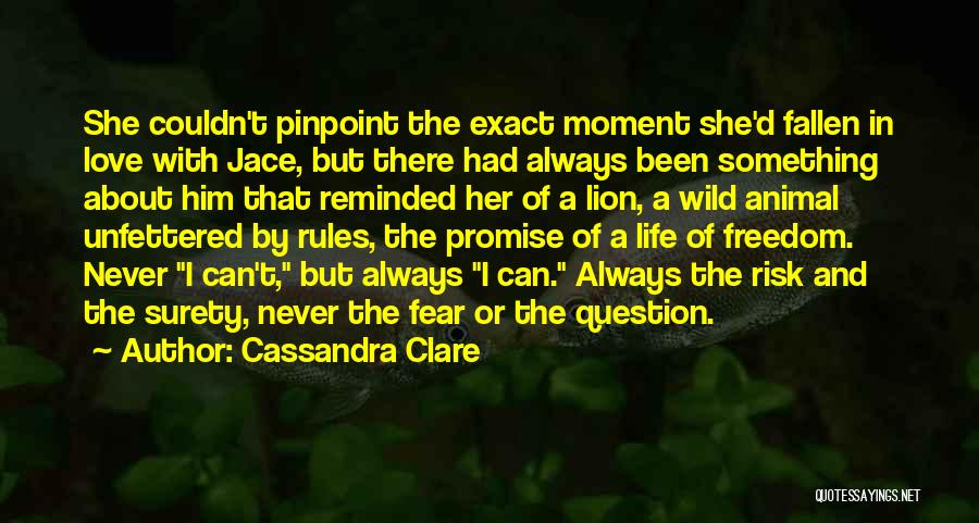 Cassandra Clare Quotes: She Couldn't Pinpoint The Exact Moment She'd Fallen In Love With Jace, But There Had Always Been Something About Him