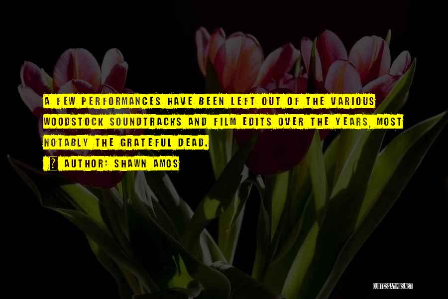 Shawn Amos Quotes: A Few Performances Have Been Left Out Of The Various Woodstock Soundtracks And Film Edits Over The Years, Most Notably