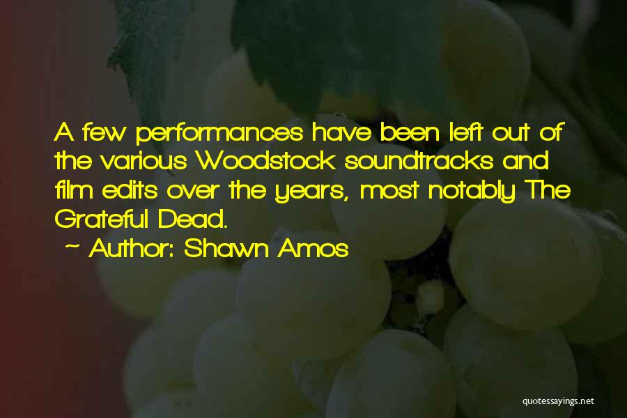 Shawn Amos Quotes: A Few Performances Have Been Left Out Of The Various Woodstock Soundtracks And Film Edits Over The Years, Most Notably