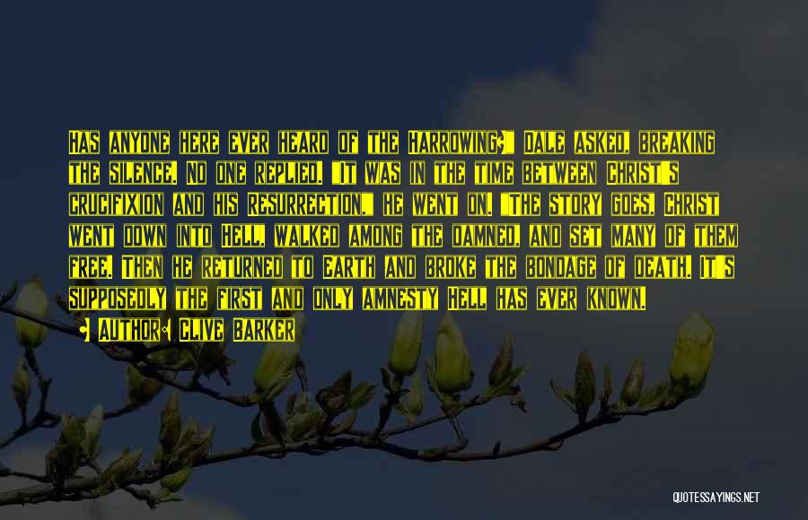 Clive Barker Quotes: Has Anyone Here Ever Heard Of The Harrowing? Dale Asked, Breaking The Silence. No One Replied. It Was In The