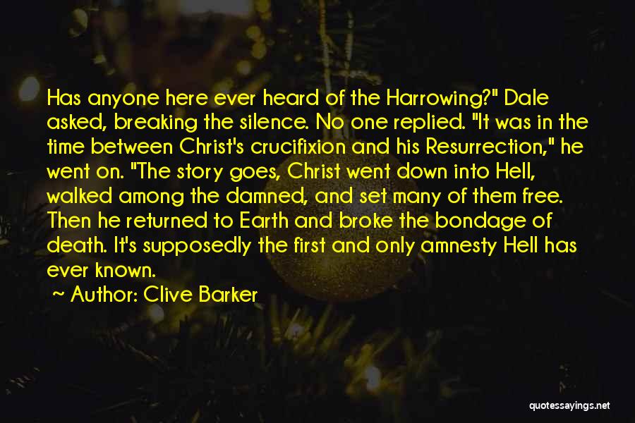 Clive Barker Quotes: Has Anyone Here Ever Heard Of The Harrowing? Dale Asked, Breaking The Silence. No One Replied. It Was In The