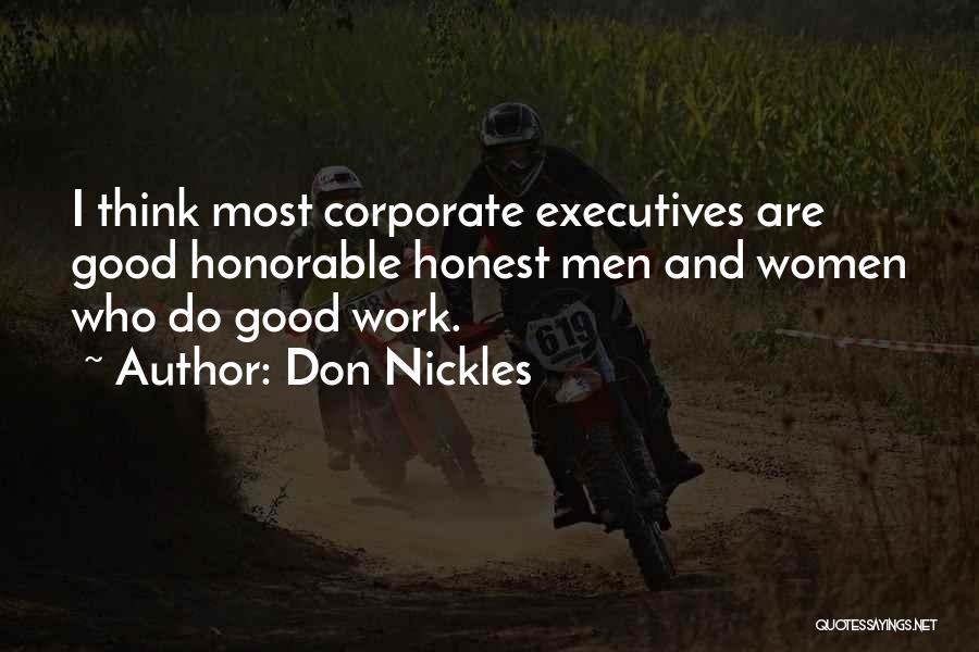 Don Nickles Quotes: I Think Most Corporate Executives Are Good Honorable Honest Men And Women Who Do Good Work.