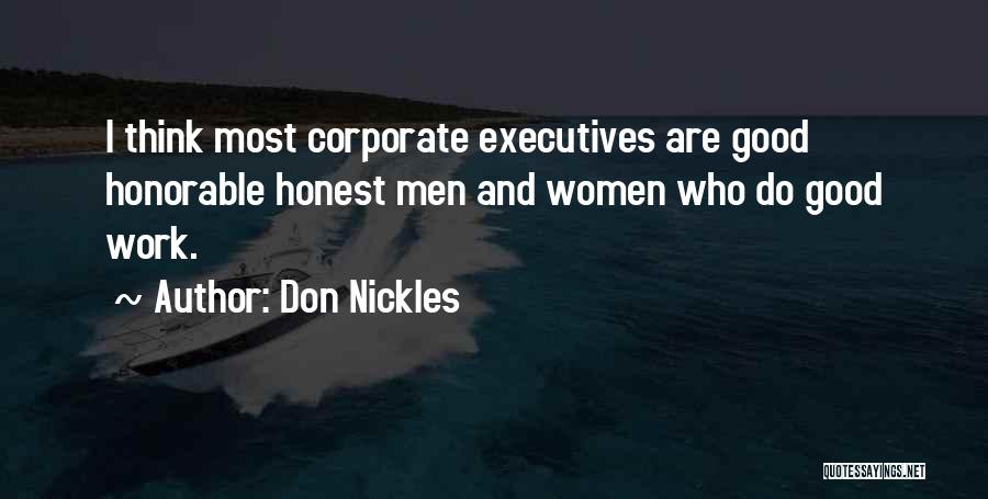 Don Nickles Quotes: I Think Most Corporate Executives Are Good Honorable Honest Men And Women Who Do Good Work.