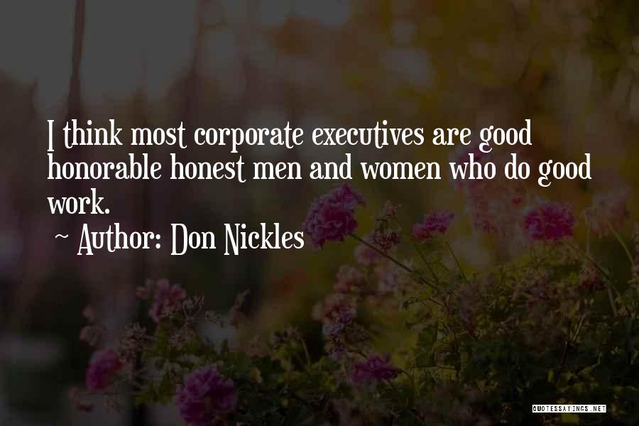 Don Nickles Quotes: I Think Most Corporate Executives Are Good Honorable Honest Men And Women Who Do Good Work.