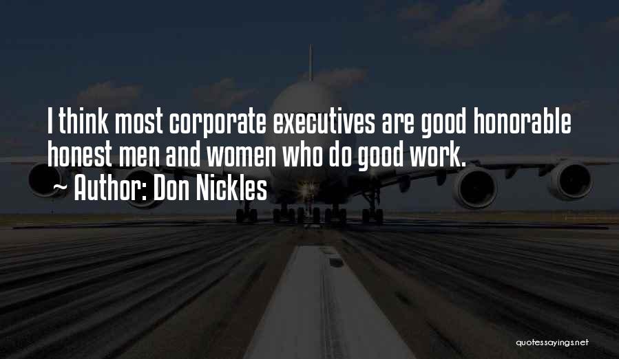 Don Nickles Quotes: I Think Most Corporate Executives Are Good Honorable Honest Men And Women Who Do Good Work.