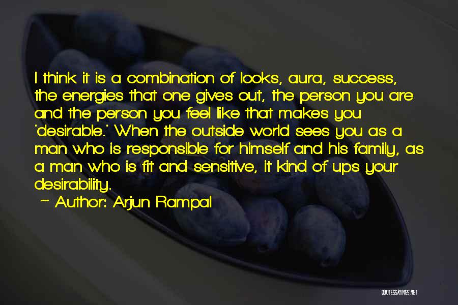 Arjun Rampal Quotes: I Think It Is A Combination Of Looks, Aura, Success, The Energies That One Gives Out, The Person You Are