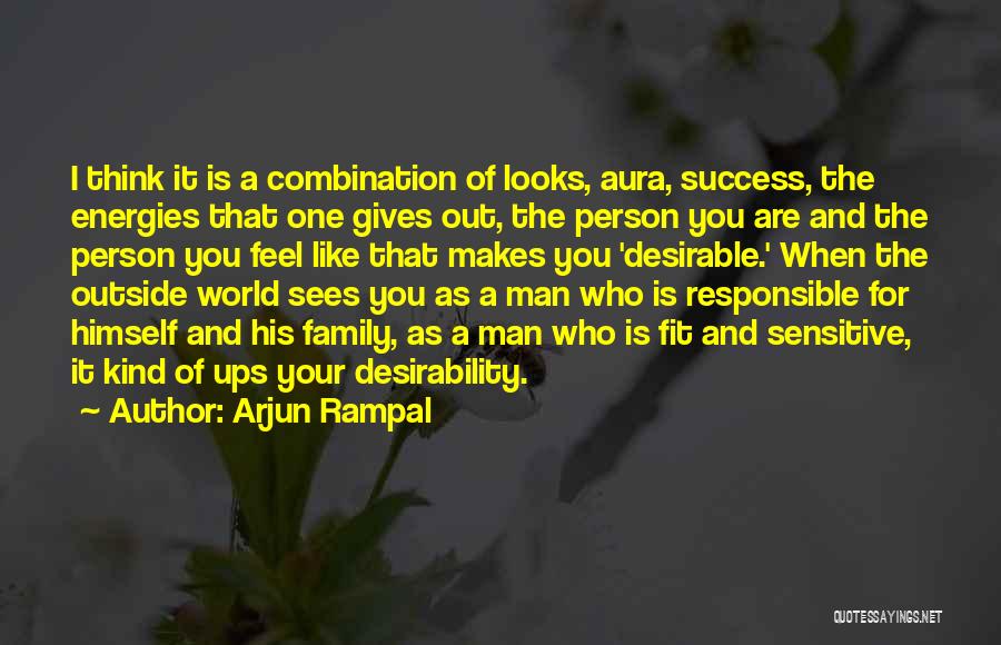 Arjun Rampal Quotes: I Think It Is A Combination Of Looks, Aura, Success, The Energies That One Gives Out, The Person You Are