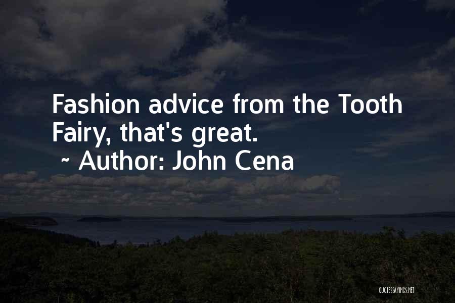 John Cena Quotes: Fashion Advice From The Tooth Fairy, That's Great.