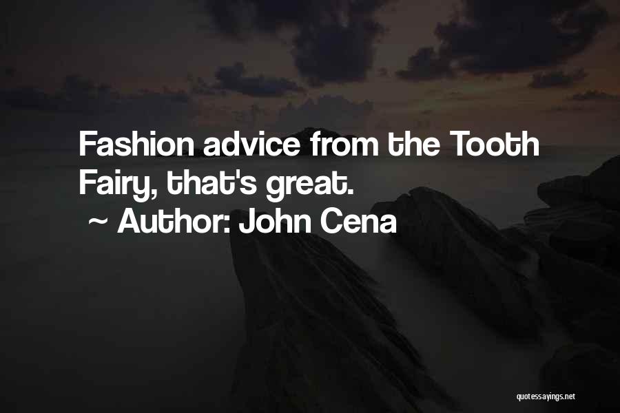 John Cena Quotes: Fashion Advice From The Tooth Fairy, That's Great.