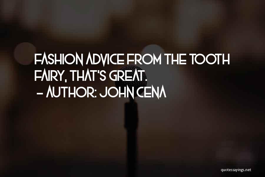 John Cena Quotes: Fashion Advice From The Tooth Fairy, That's Great.