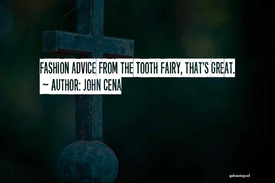 John Cena Quotes: Fashion Advice From The Tooth Fairy, That's Great.