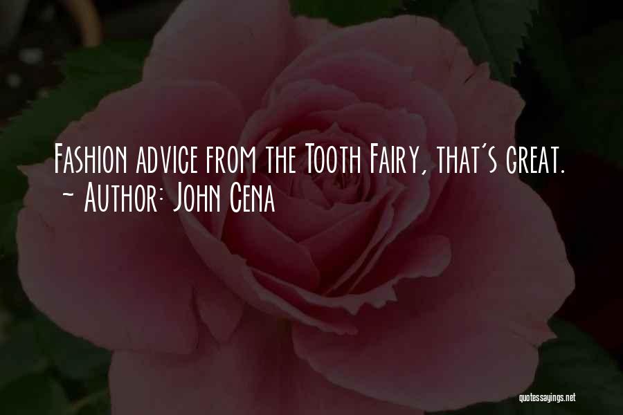 John Cena Quotes: Fashion Advice From The Tooth Fairy, That's Great.