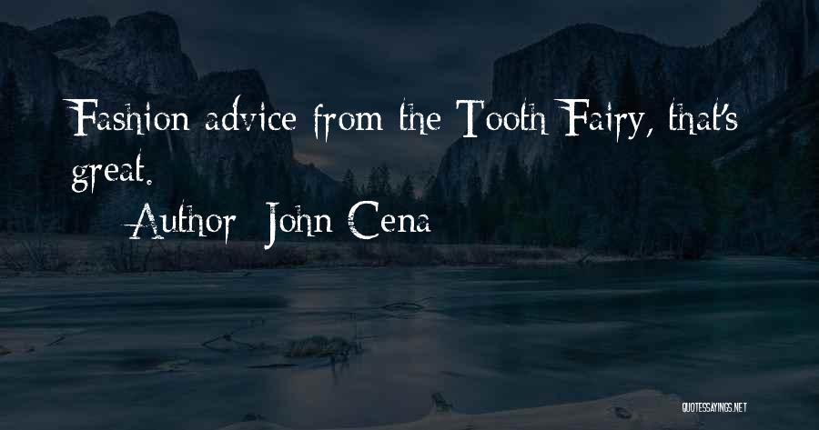 John Cena Quotes: Fashion Advice From The Tooth Fairy, That's Great.