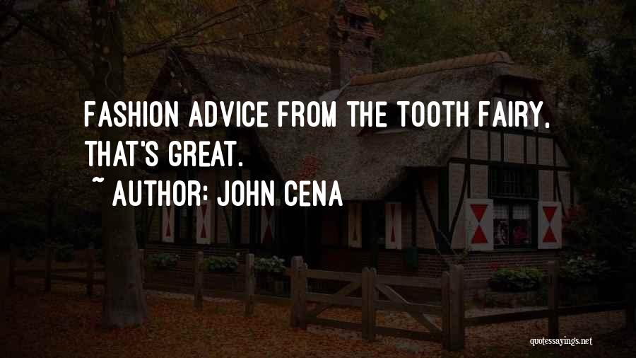 John Cena Quotes: Fashion Advice From The Tooth Fairy, That's Great.