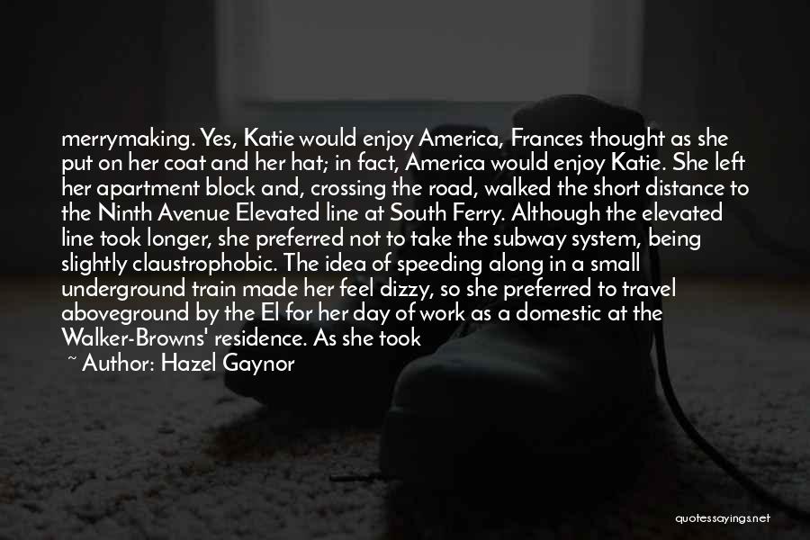 Hazel Gaynor Quotes: Merrymaking. Yes, Katie Would Enjoy America, Frances Thought As She Put On Her Coat And Her Hat; In Fact, America